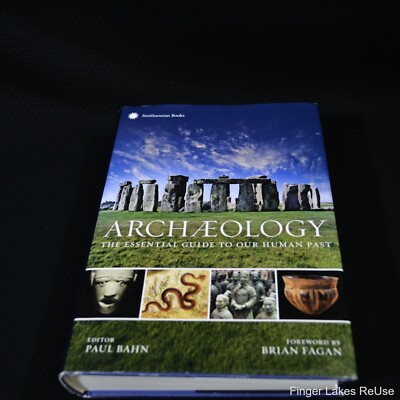 Archaeology : The Essential Guide to Our Human Past [Hardcover]