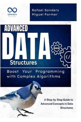 Advanced Data Structures: Boost Your Programming with Complex Algorithms: A Step