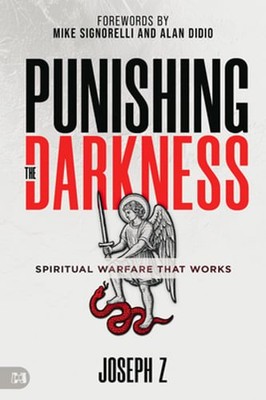 Punishing the Darkness: Spiritual Warfare That Works by Joseph Z: New
