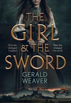 Gerald Weaver The Girl and the Sword (Gebundene Ausgabe)