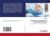 P. Arun Kumar (U. A.) | Impression Techniques In Fixed Partial Denture | Buch