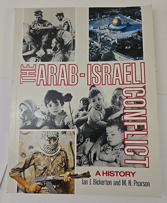 The Arab-Israeli Conflict A History Ian J.Bickeron & M.N. Pearson 1986