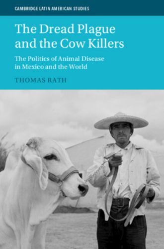 The Dread Plague and the Cow Killers: The Politics of Animal Disease in Mexico - Image 2