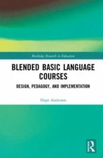 Blended Basic Language Courses : Design, Pedagogy, and Implementation, Hardco...