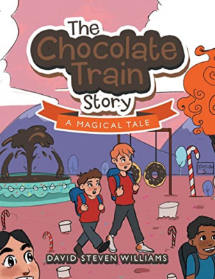 The Chocolate Train Story: A Magical Tale - Paperback NEW Williams, David 07/04/