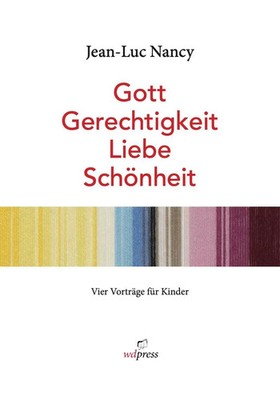 Marcus Steinweg | Jean-Luc Nancy. Gott, Gerechtigkeit, Liebe, Schönheit.Vier...