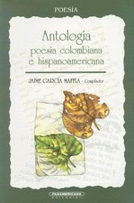 ANTOLOGIA POESIA COLOMBIANA E HISPANOAMERICANA (SPANISH By Garcia Jaime Maffla