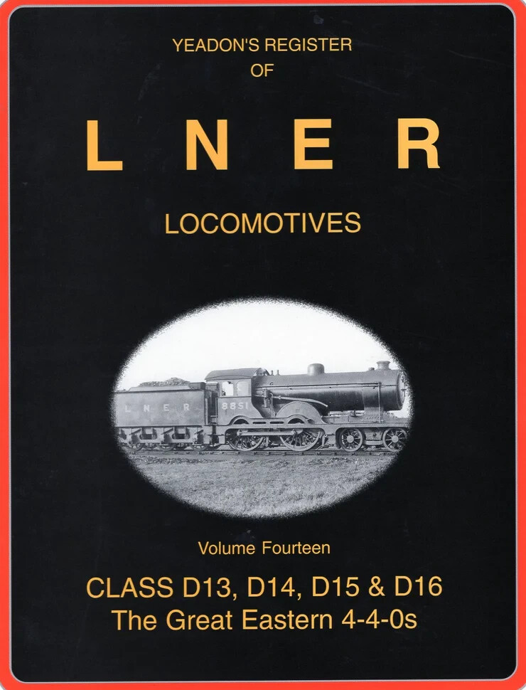 Yeadon's Register Of LNER Locomotives Vol.14 Class D13, D14, D15 & D16 Hb