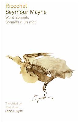 Ricochet: Word Sonnets - Sonnets d'Un Mot by Mayne, Seymour