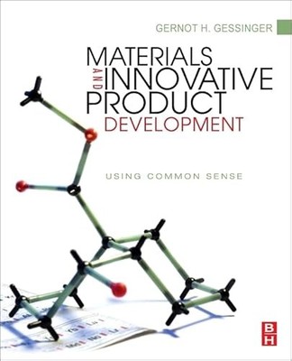 Materials and Innovative Product Development: Using Common Sense by Gernot H. G