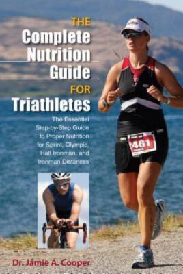 Complete Nutrition Guide for Triathletes: The Essential Step-By-Step Guid - GOOD