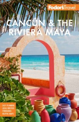 Fodor's Cancún & The Riviera Maya: With Tulum, Cozumel, and the Best of the Yuca