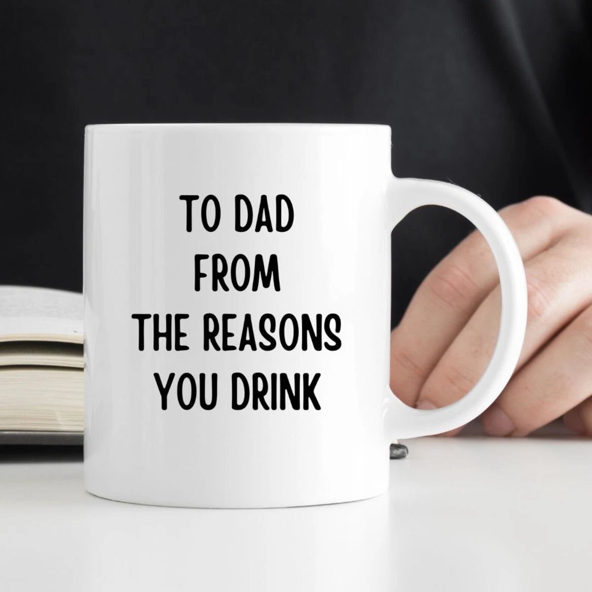Funny Dad Mug To Dad From The Reasons You Drink Dad Coffee Cup eBay