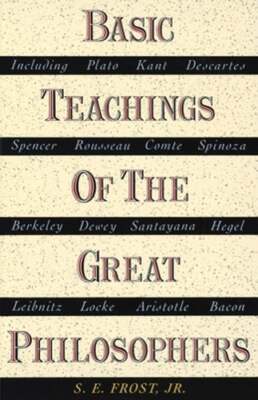 Basic Teachings of the Great Philosophers: A Survey of Their Basic Ideas: Used
