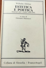 DILTHEY - ESTETICA E POETICA - Materiali editi ed inediti 1886-1909  F. ANGELI