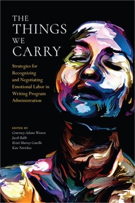 The Things We Carry: Strategies for Recognizing and Negotiating Emotional Labor