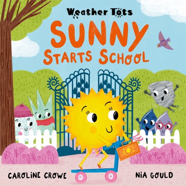 Weather Tots: Sunny Starts School by Caroline Crowe (Paperback Book)