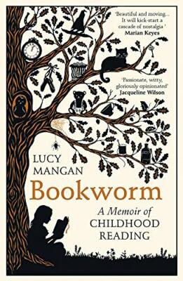Bookworm: A Memoir of Childhood Reading By Lucy Mangan. 97817847