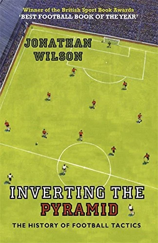 Inverting the Pyramid: A History of Football Tactics - Jonathan Wilson - Paperba