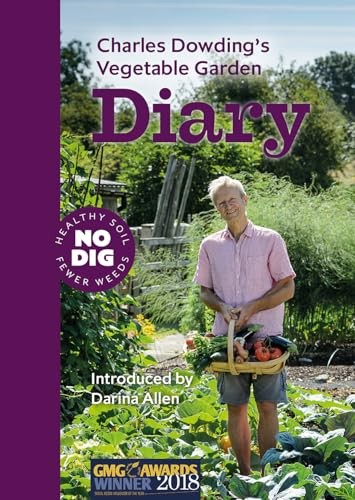 Charles Dowding's Vegetable Garden Diary: No Dig, Healthy Soil,