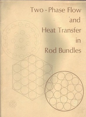 V.E. Schrock (ed.) TWO-PHASE FLOW AND HEAT TRANSFER IN ROD BUNDLES 1st Ed. SC Bo