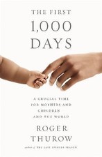 The First 1,000 Days: A Crucial Time for Mothers and Children -- And the World