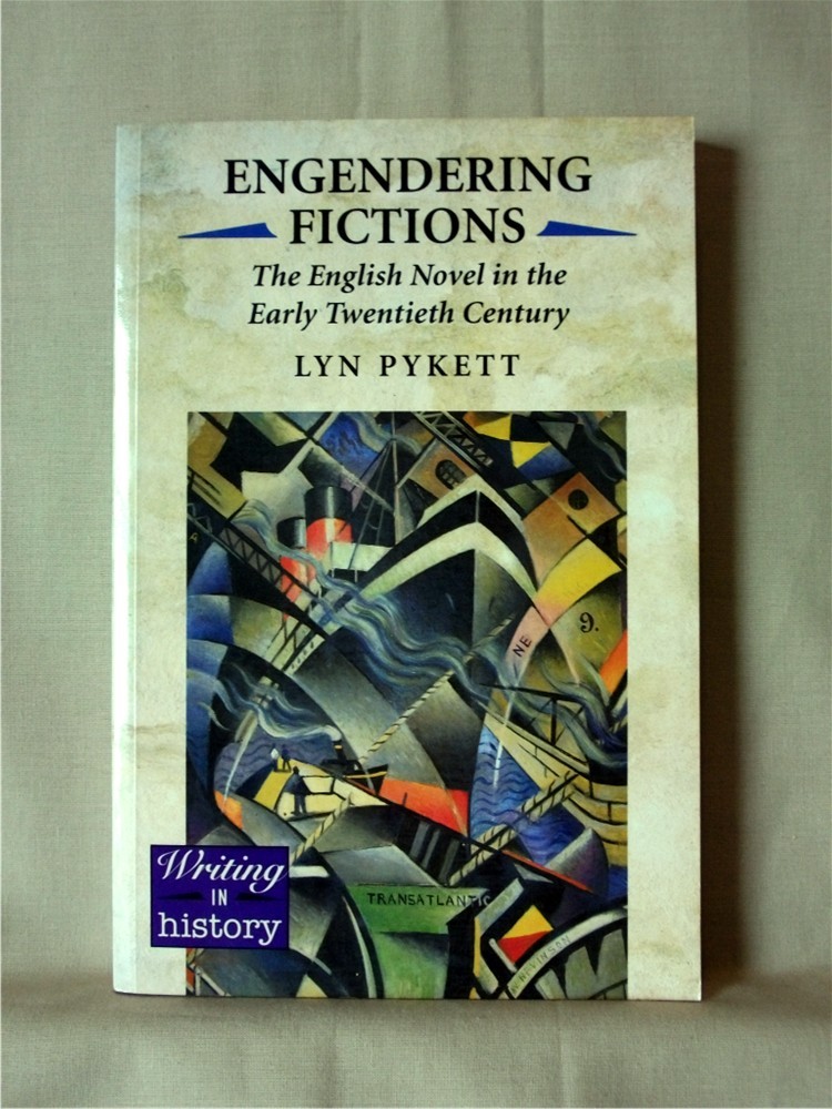 ENGENDERING FICTIONS: The English Novel in the Early 20th Century; Pykett; VG