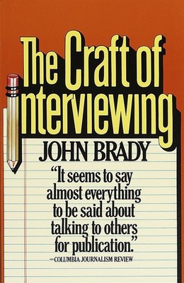 The Craft of Interviewing - paperback Brady, John