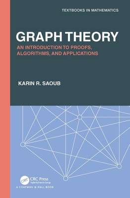 Graph Theory: An Introduction to Proofs, Algorithms, and Applications by Karin R