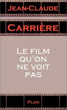 Le film quon ne voit pas von Carrière, Jean-Claude | Buch | Zustand akzeptabel