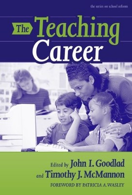 THE TEACHING CAREER (SCHOOL REFORM, 41) (SERIES ON SCHOOL By John I. VG