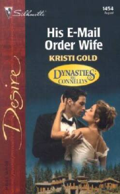 His E-Mail Order Wife  (Dynasties:  The Connellys) (Silhou - VERY GOOD