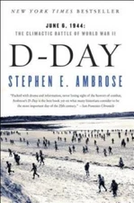 D Day: June 6, 1944: The Climactic Battle of World War II - VERY GOOD