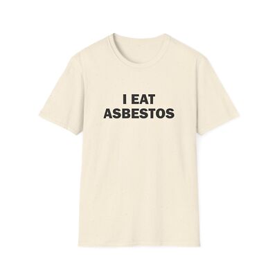 I Eat Asbestos Funny T-Shirt For Men Meme Shirt