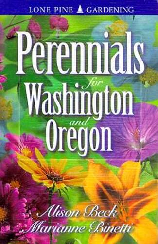 Perennials for Washington and Oregon by Marianne Binetti: Used