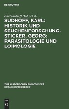 Sudhoff, Karl: Historik Und Seuchenforschung. Sticker, Georg: Parasitologie Und 