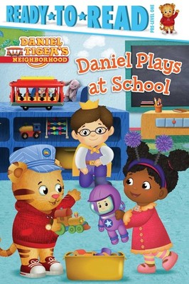 Daniel Plays at School: Ready-to-Read Pre-Level 1 (Daniel Tiger's Neighborho...