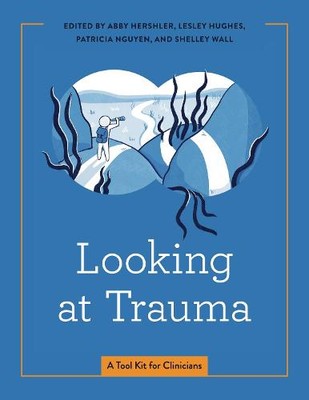 Looking at Trauma   A Tool Kit for Clinicians Hershler Hughes Nguyen Wall