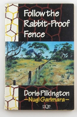 Follow the Rabbit-Proof Fence - Pilkington, Doris,Garimara, Nugi Univ of Queensl