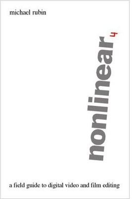 NONLINEAR - A FIELD GUIDE TO DIGITAL VIDEO AND FILM By Michael Rubin