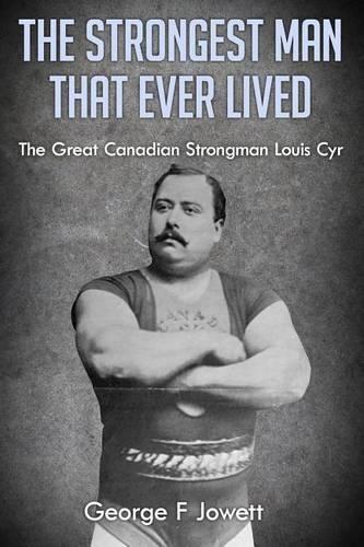 George F Jowett The Strongest Man That Ever Lived (Paperback)