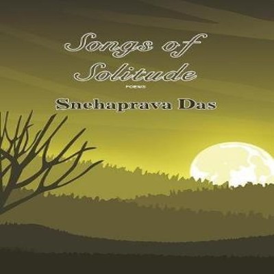 Songs of Solitude Snehaprava Das Paperback BLACK EAGLE BOOKS