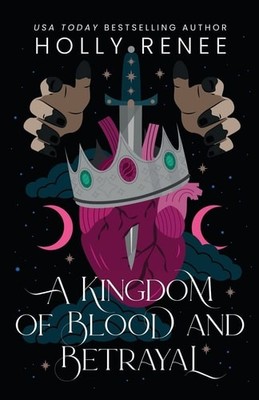 A Kingdom of Blood and Betrayal, Renee, Holly, New Book