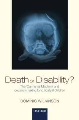 DEATH OR DISABILITY: THE 'CARMENTIS MACHINE' AND By Dominic Wilkinson
