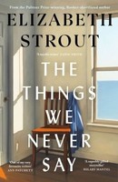 The Things We Never Say | Strout, Elizabeth | Gebunden | 9780241814307
