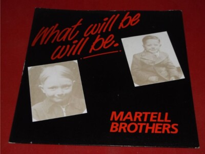 Martell Brothers:   What Will Be Will Be   1988  Near Mint  7''