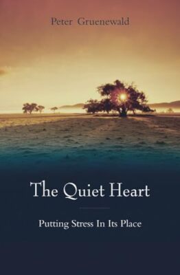 Das stille Herz: Stress an seine Stelle setzen von Peter Gruenewald (Taschenbuch,...