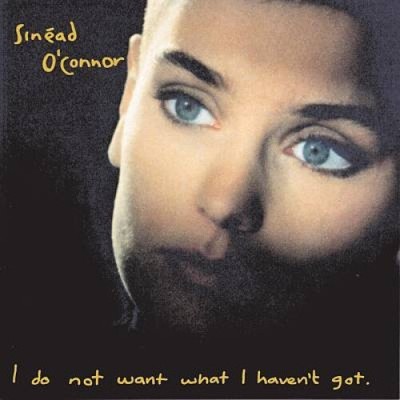 I DO NOT WANT WHAT I HAVEN'T GOT by Sin ad O'Connor [Audio CD]