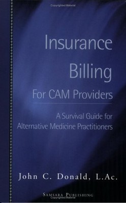 INSURANCE BILLING FOR CAM PROVIDERS: A SURVIVAL GUIDE FOR By John C. Donald *VG*