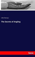 The Secrets Of Angling John Dennys